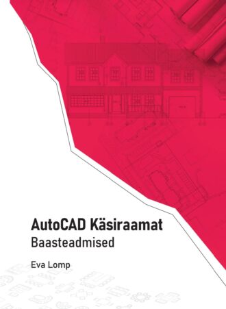 AutoCAD Käsiraamat. Baasteadmised